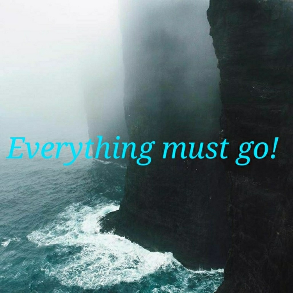Everything must go!